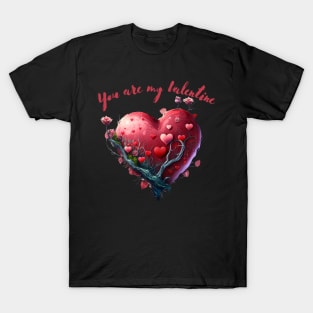 You are my Valentine T-Shirt